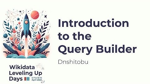 Introduction to the Query Builder (Wikidata Leveling Up Days 2024)