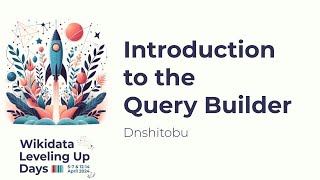 Introduction to the Query Builder (Wikidata Leveling Up Days 2024)