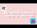 my editing evolution || capcut to video star