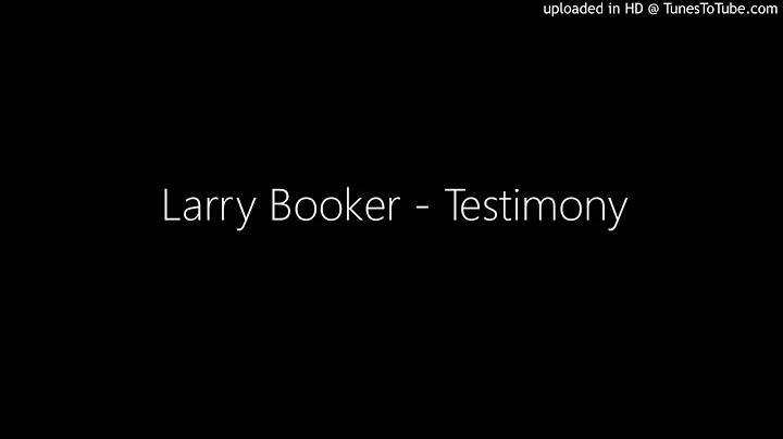 Larry Booker - Testimony