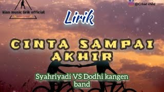 Download Mp3 Cinta sampai akhir lirik _Syahriyadi VS Dodhi Kangen Band(kian music lirik official) Gudang lagu Download Mp3 Cinta sampai akhir lirik _Syahriyadi VS Dodhi Kangen Band(kian music lirik official)
