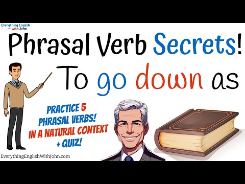 To Go Down As, Phrasal Verbs with Down + Quiz