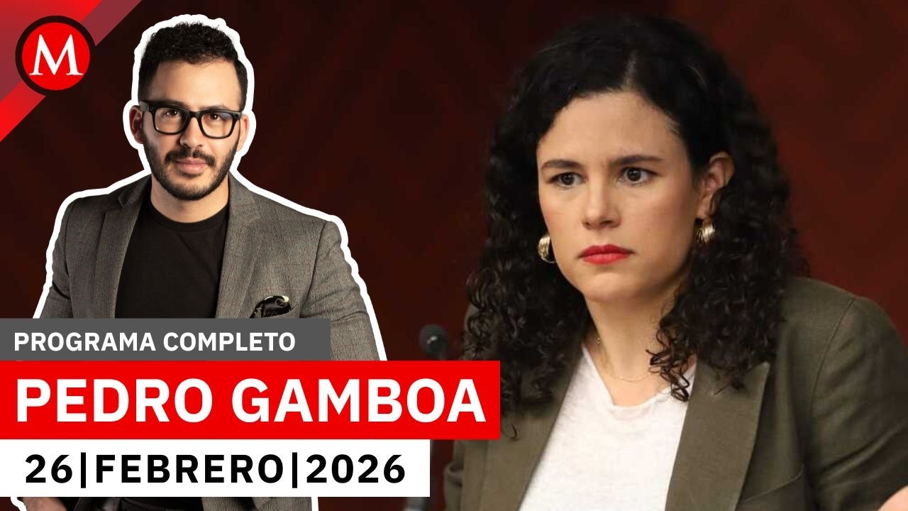 La gente está harta de los 'pluris': Luisa María Alcalde | Pedro Gamboa, 26 de febrero de 2026