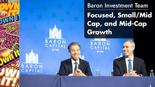 Baron Investment Team Discussion on Focused, Small/Mid Cap, and Mid-Cap Growth