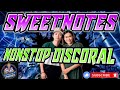 SWEETNOTES SONGS THE BEST NONSTOP DISCORAL REMIX 2025 DJ DANIEL REMIX