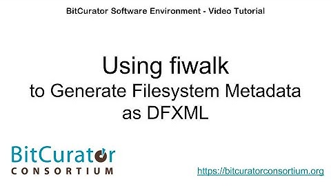 BitCurator Software: Using fiwalk to Generate Filesystem Metadata