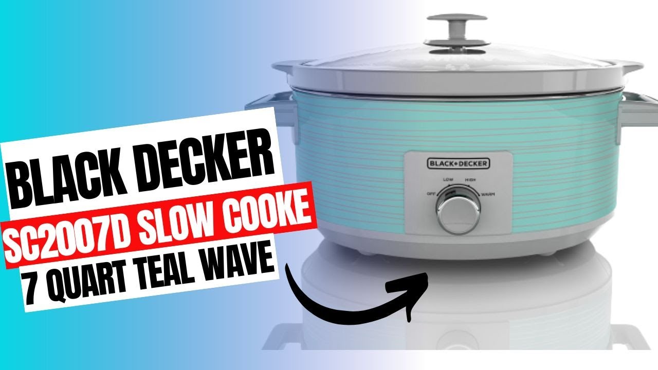 Black+decker sc2007d slow cooker 7 quart teal wave review 