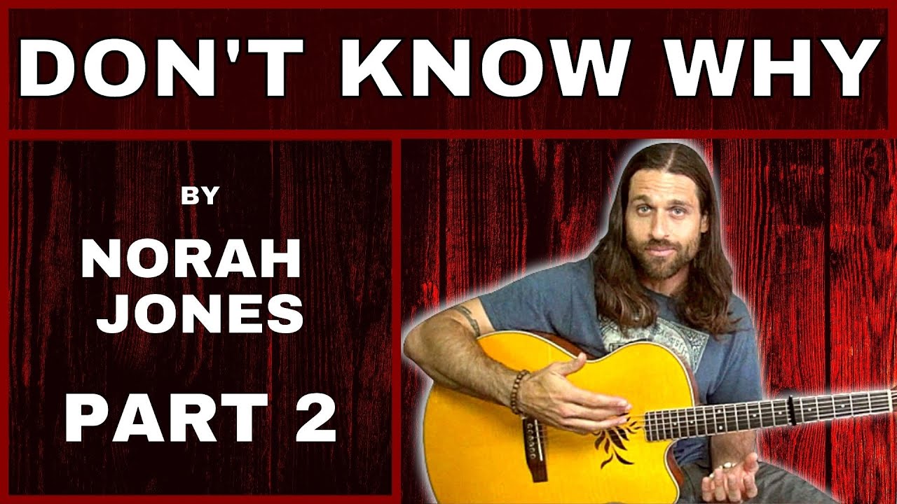 DON'T KNOW WHY by Norah Jones – Guitar Lesson – Part 2