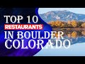 Top Ten Restaurants In Boulder, Colorado