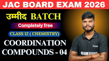 JAC BOARD EXAM 2026 || CLASS 12TH COORDINATION COMPOUNDS 04 || Completely free batch for jac board