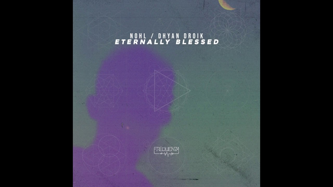 NohL, Dhyan Droik - Eternally Blessed (Original Mix)