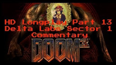 Doom 3 Longplay HD 60FPS - Part 13: Delta Labs Sector 1 (Commentary)