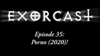 Episode 35: Porno! (Indie Horror Film)