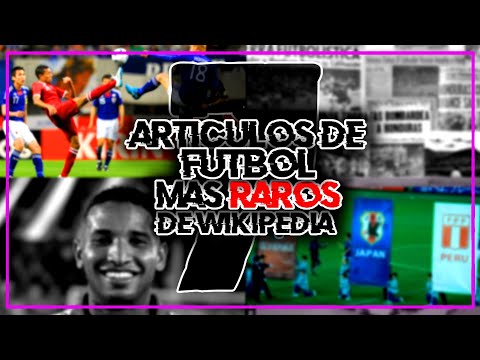 The 7 STRANGEST and OBSCUREST FOOTBALL ARTICLES on WIKIPEDIA