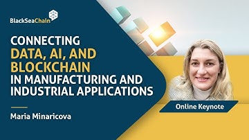 Maria Minaricova - Connecting Data, AI, and Blockchain in Manufacturing and Industrial Applications