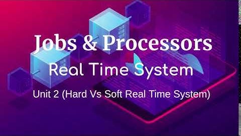 Jobs & processors in RTS ||  Hard Vs Soft Real Time System || Real Time System