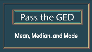 Mean, Median, Mode on the GED