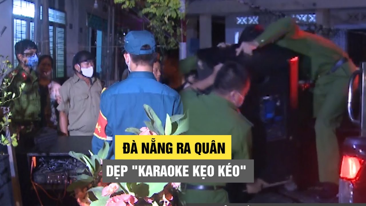 Đà Nẵng ra quân dẹp karaoke loa kẹo kéo làm khổ dân