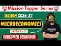 Microeconomics | Consumer Behaviour Lec 3 🔥 Class 11 | Mission Topper Series Easy 2026-27 🔥