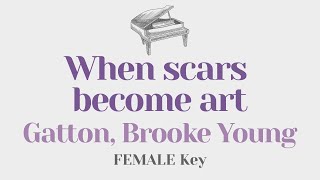When scars become art - Gatton (Original Key Karaoke) - Piano Instrumental Cover with Lyrics
