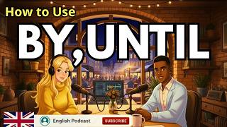 How to Use BY, UNTIL, and FROM Like a Native Speaker 🇺🇸 | Conversation Practice