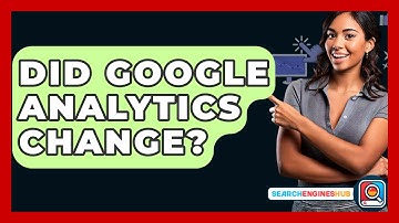 Did Google Analytics Change? - SearchEnginesHub.com