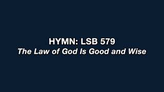 Hymn 579 The Law Of God Is Good And Wise
