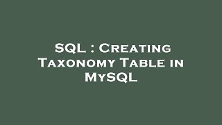 SQL : Creating Taxonomy Table in MySQL Update