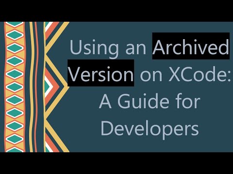 Using an Archived Version on XCode: A Guide for Developers