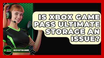 Is Xbox Game Pass Ultimate Storage An Issue? - Green Button Gaming