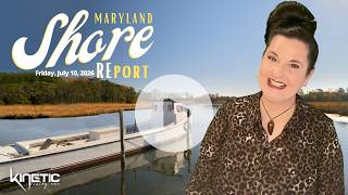 Maryland Eastern Shore REport: Friday, July 10, 2026