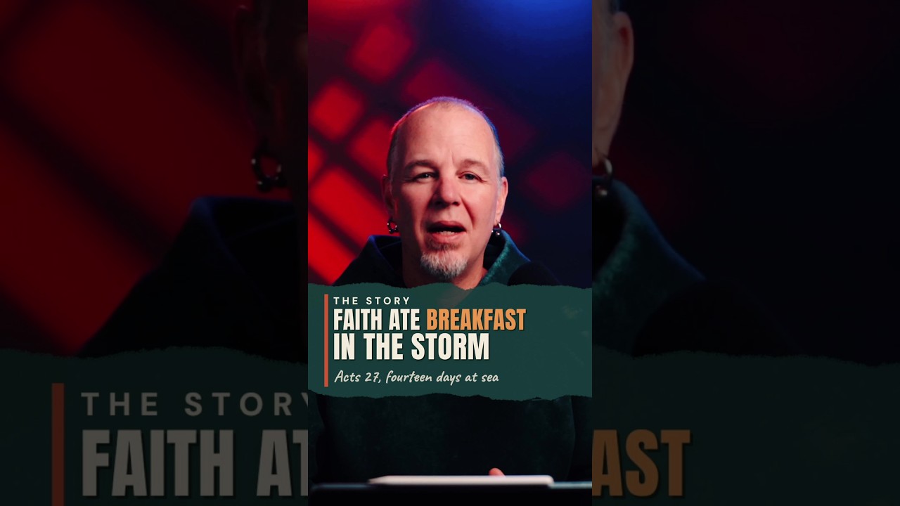 Paul’s Shipwreck: Faith Ate Breakfast in the Storm
