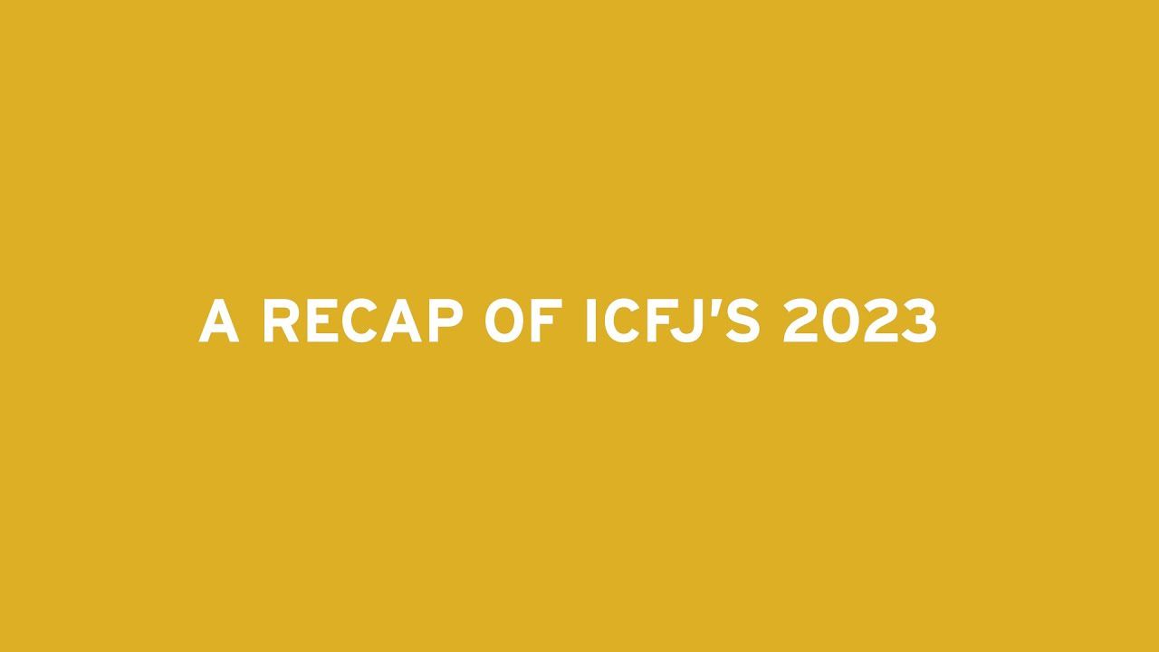 A Recap of ICFJ's 2023