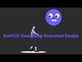 SwiftUI: Designing Animated Emojis