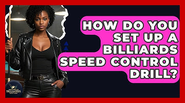How Do You Set Up A Billiards Speed Control Drill? - Billiards Hustlers