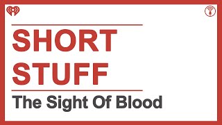 Short Stuff: Fainting At The Sight Of Blood | STUFF YOU SHOULD KNOW