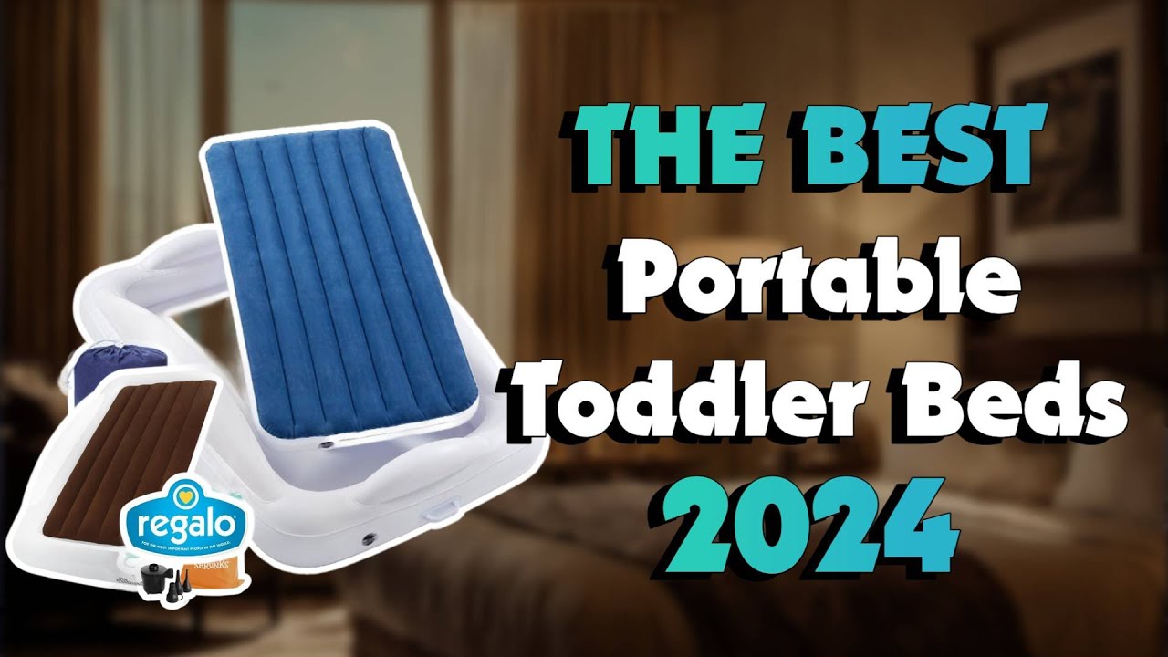 The Best Portable Toddler Beds in 2024 - Must Watch Before Buying!