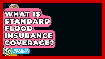 What Is Standard Flood Insurance Coverage? - Weather Watchdog