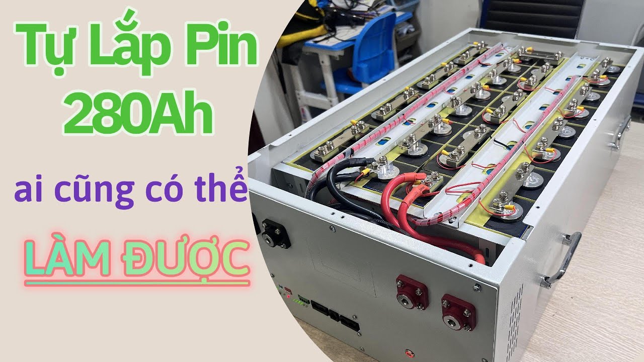 Hoàn Thiện Khối Pin Lithium 51.2V 280Ah