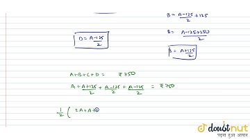 A sum of Rs 750 is distributed among `A ,\\ B ,\\ C` and `D` in such a manner that `A` gets as m...