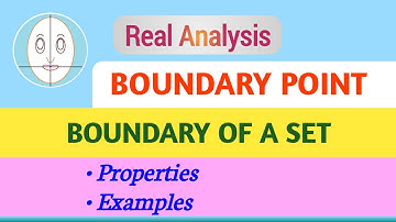 Boundary Point | Boundary Of A Set | Point Set Topology | Real Analysis