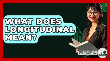 What Does Longitudinal Mean? - The Friendly Statistician