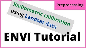 How to Preprocess and Calibrate Landsat Data in ENVI | Step-by-Step Guide
