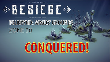 BESIEGE How To Conquer Argus Grounds - Tolbrynd Zone 30
