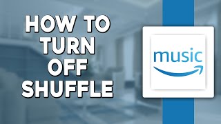 How To Turn Off Shuffle On Amazon Music (Quick & Easy)