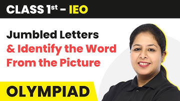 Jumbled Letters & Identify the Word From the Picture | Class 1 International English Olympiad (IEO)