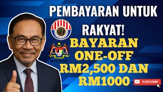 UTK RAKYAT! BAYARAN SEKALIGUS ONE-OFF RM2,500 DAN RM1,000.. JIKA LAYAK.