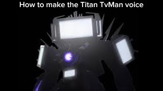 How to make the Titan TvMan voice screenshot 3