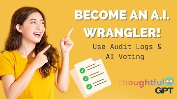 Become an AI Wrangler with ThoughtfulGPT’s Audit Log!