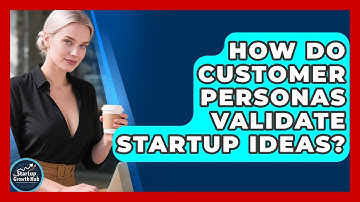 How Do Customer Personas Validate Startup Ideas? - The Startup Growth Hub
